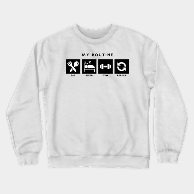 My Routine Eat Sleep Gym Repeat Crewneck Sweatshirt by Qibar Design